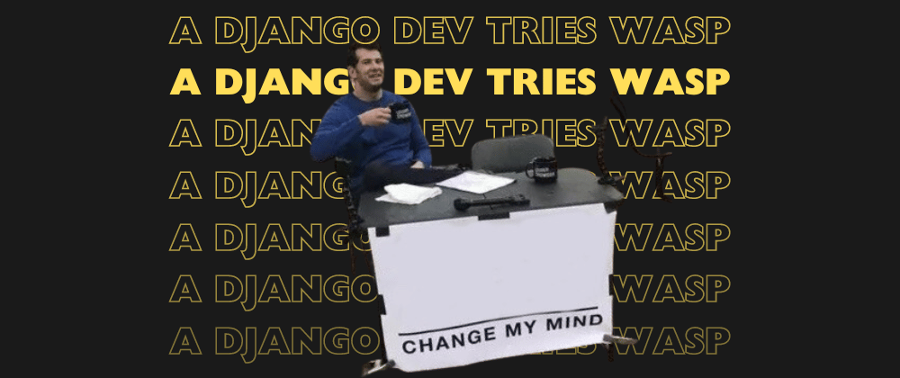 a django dev tries wasp